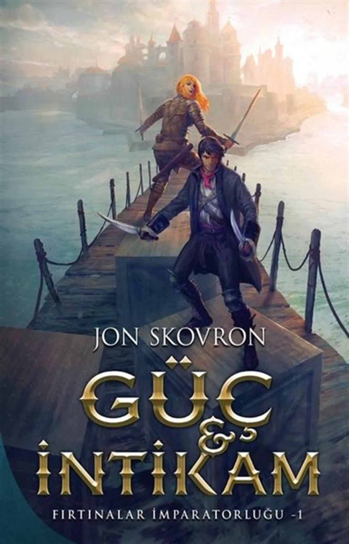 Jon SkovronFantastik Kitaplar & Fantastik RomanlarGüç ve İntikam - Fırtınalar İmparatorluğu 1