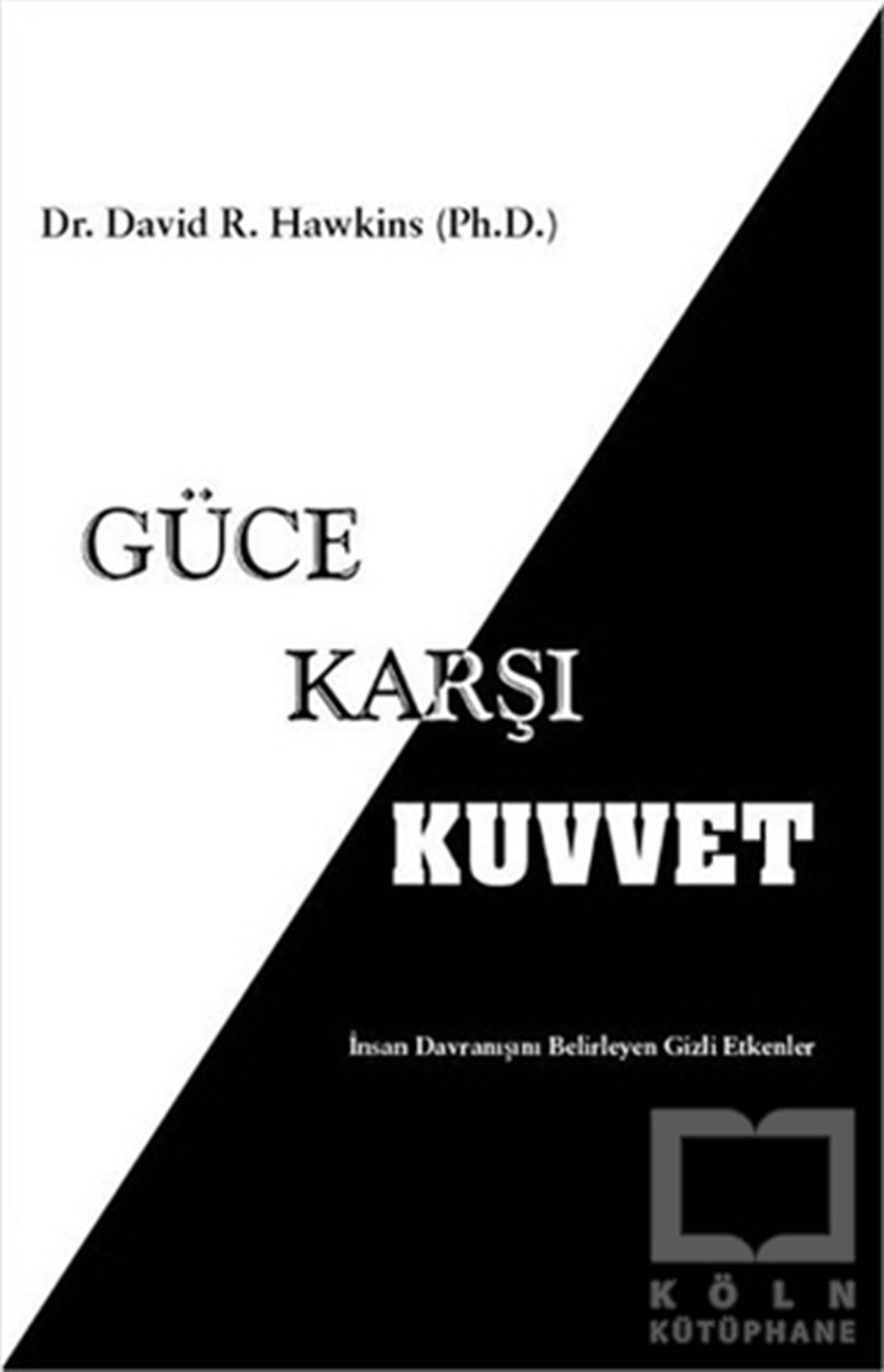 David R. HawkinsKişisel GelişimGüce Karşı Kuvvet