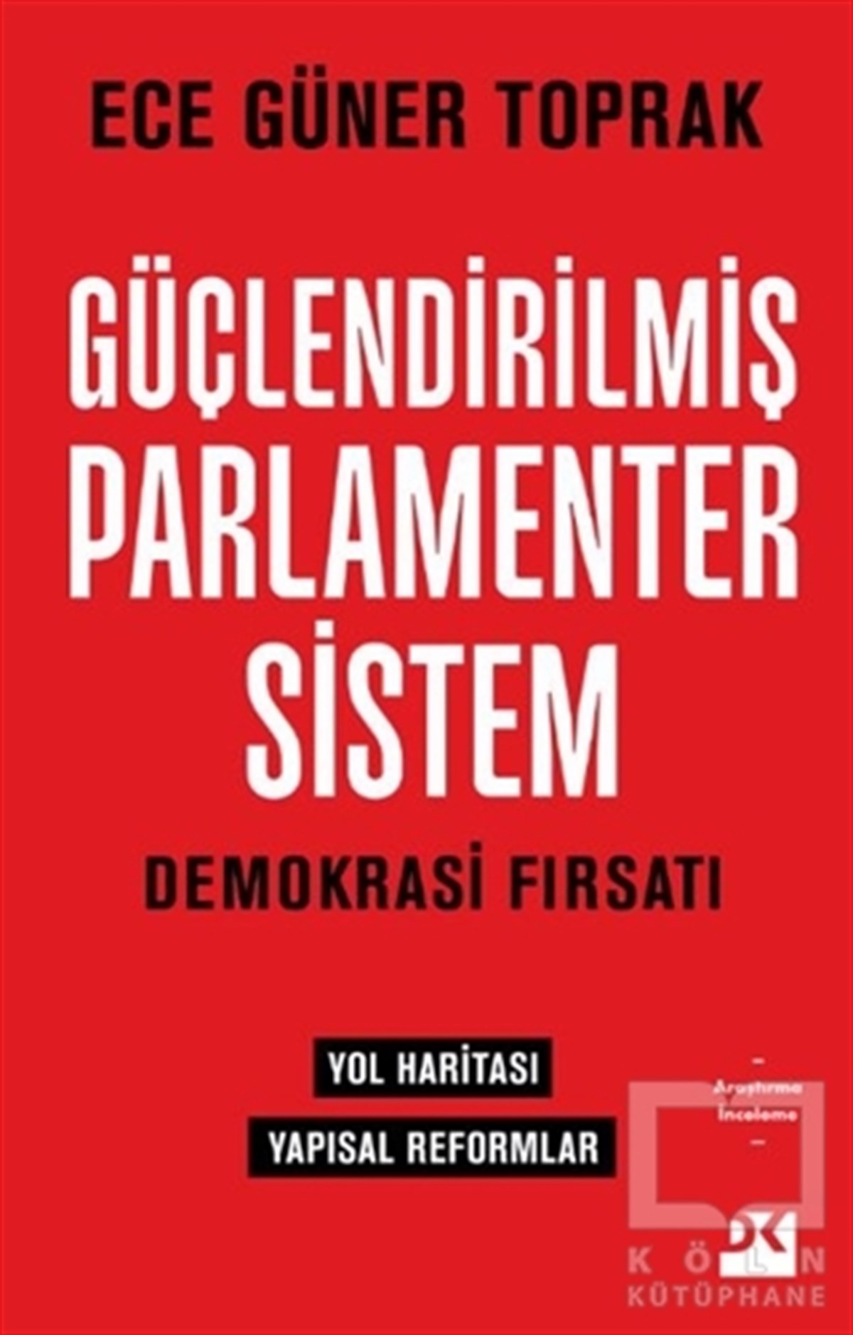 Ece Güner ToprakAraştırma & İnceleme ve Referans KitaplarıGüçlendirilmiş Parlamenter Sistem