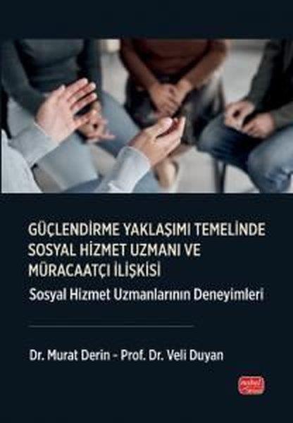 Murat DerinSosyoloji KitaplarıGüçlendirme Yaklaşımı Temelinde Sosyal Hizmet Uzmanı ve Müracaatçı İlişkisi - Sosyal Hizmet Uzmanlar