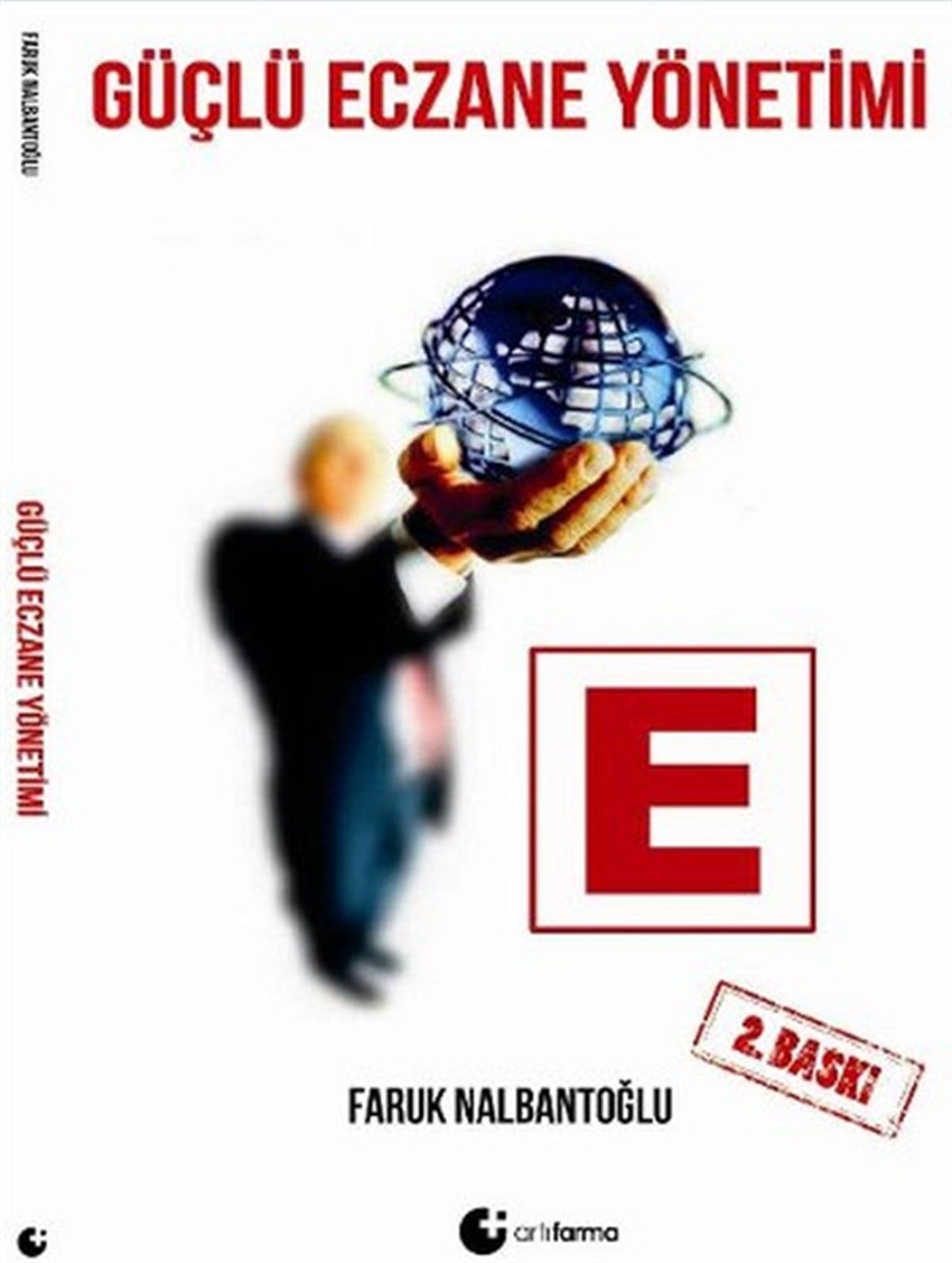 Faruk NalbantoğluYönetim / İş Geliştirme / KaliteGüçlü Eczane Yönetimi
