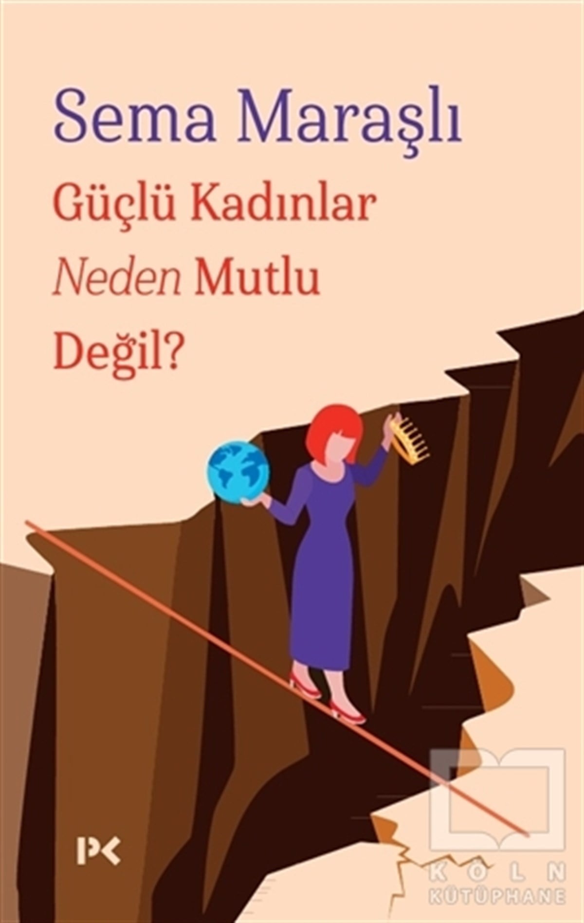 Sema MaraşlıAile ve Çocuk KitaplarıGüçlü Kadınlar Neden Mutlu Değil?