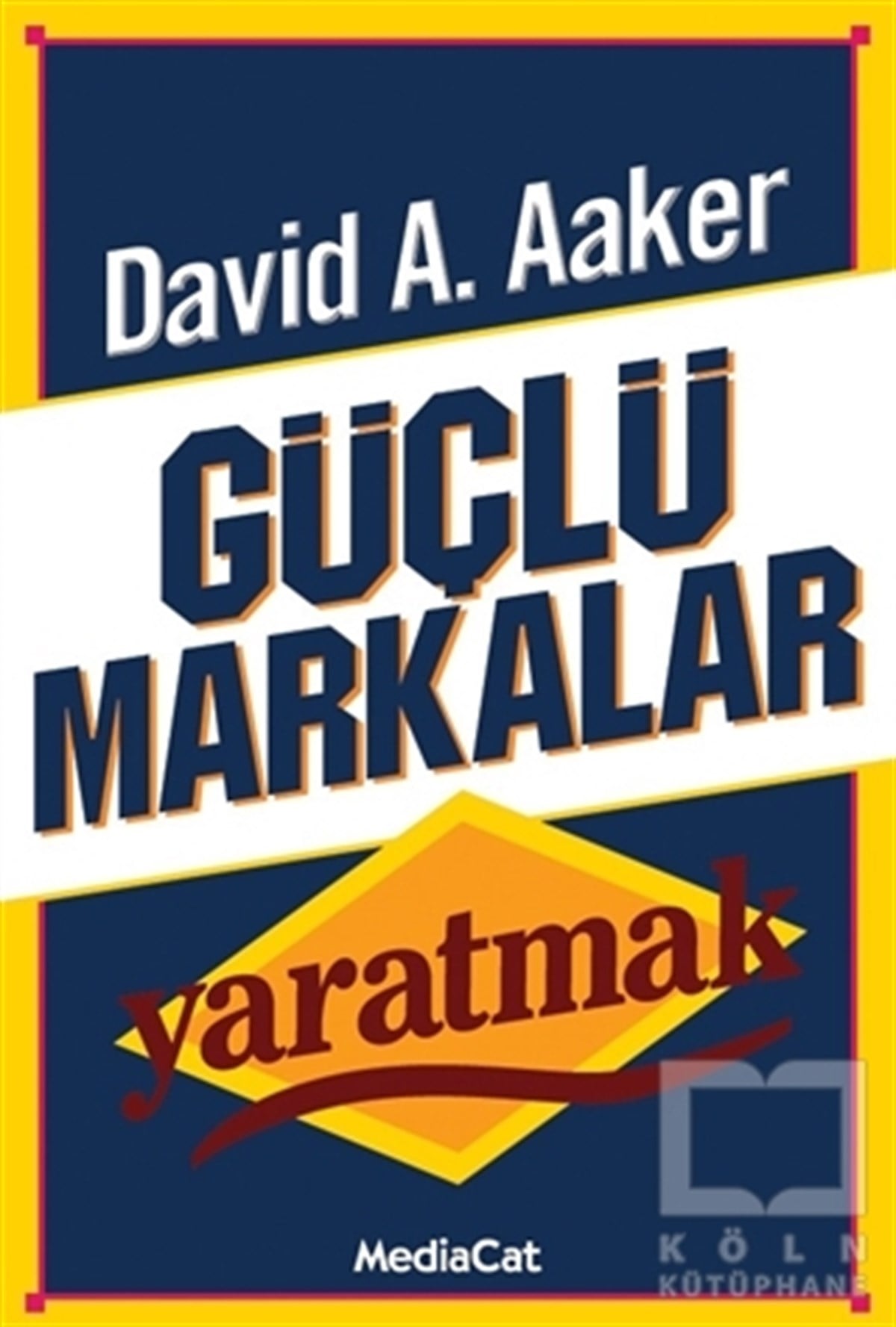 David A. Aakerİş DünyasıGüçlü Markalar Yaratmak