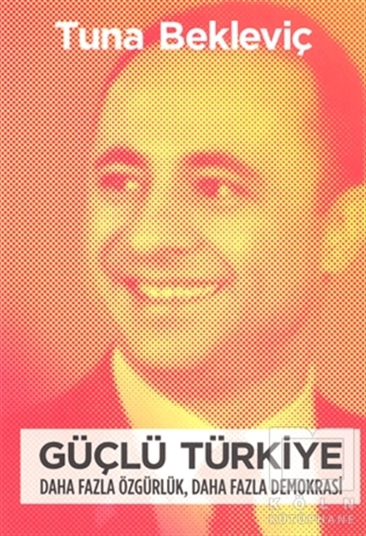 Tuna BekleviçTürkiye Siyaseti ve PolitikasıGüçlü Türkiye