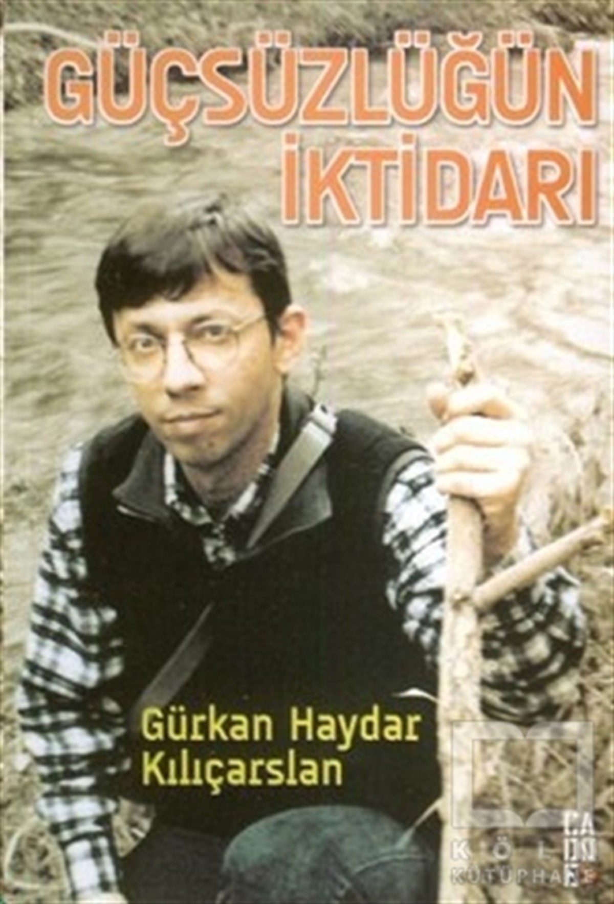 Gürkan Haydar KılıçarslanDenemeGüçsüzlüğün İktidarı