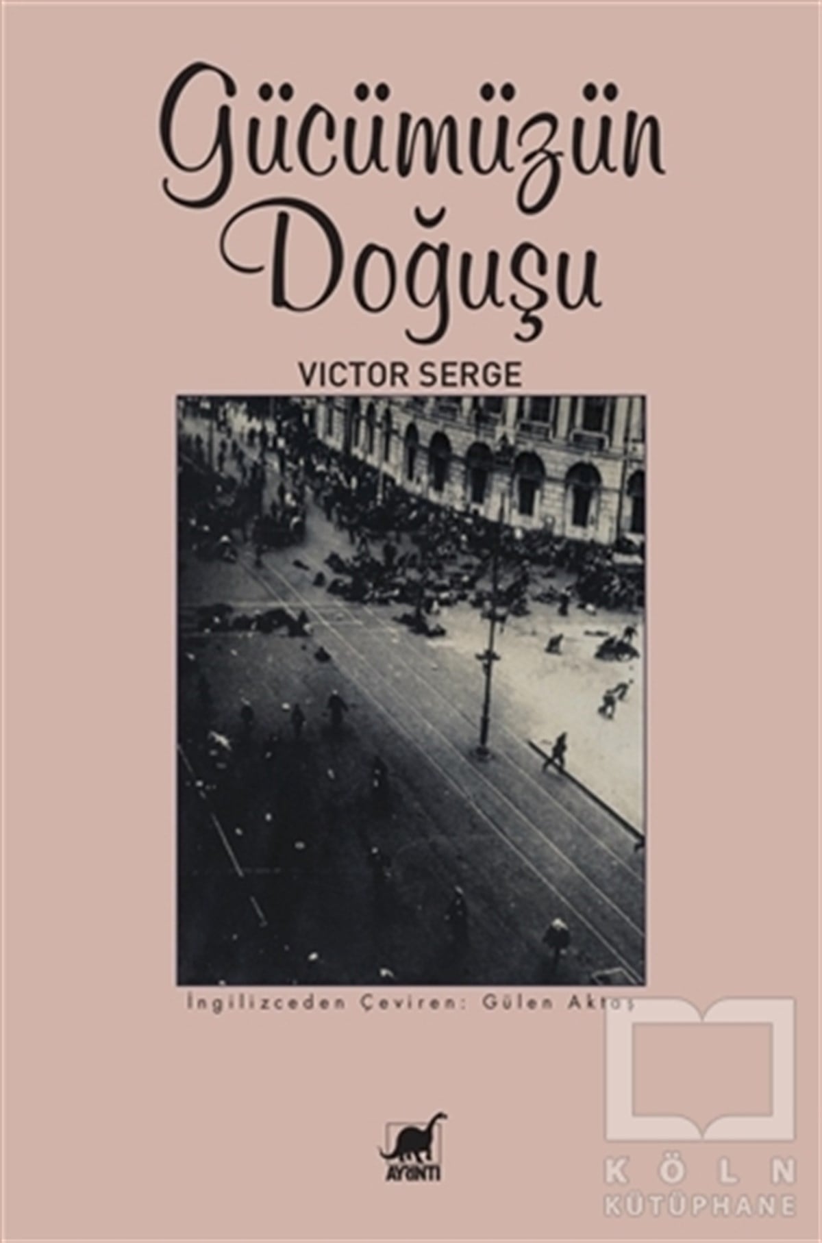 Victor SergePolitik Akımlar - HareketlerGücümüzün Doğuşu