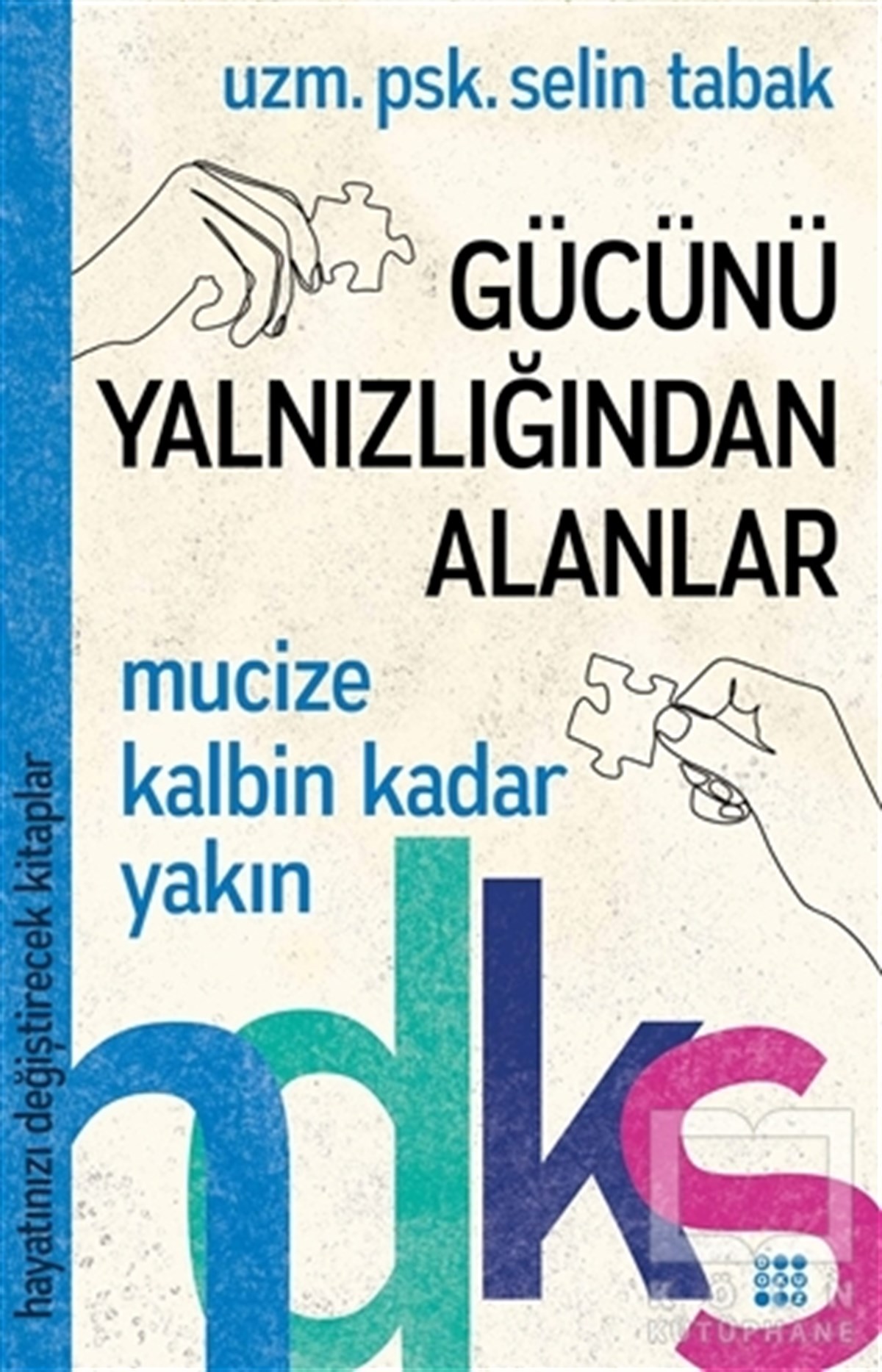 Selin TabakKişisel Gelişim KitaplarıGücünü Yalnızlığından Alanlar