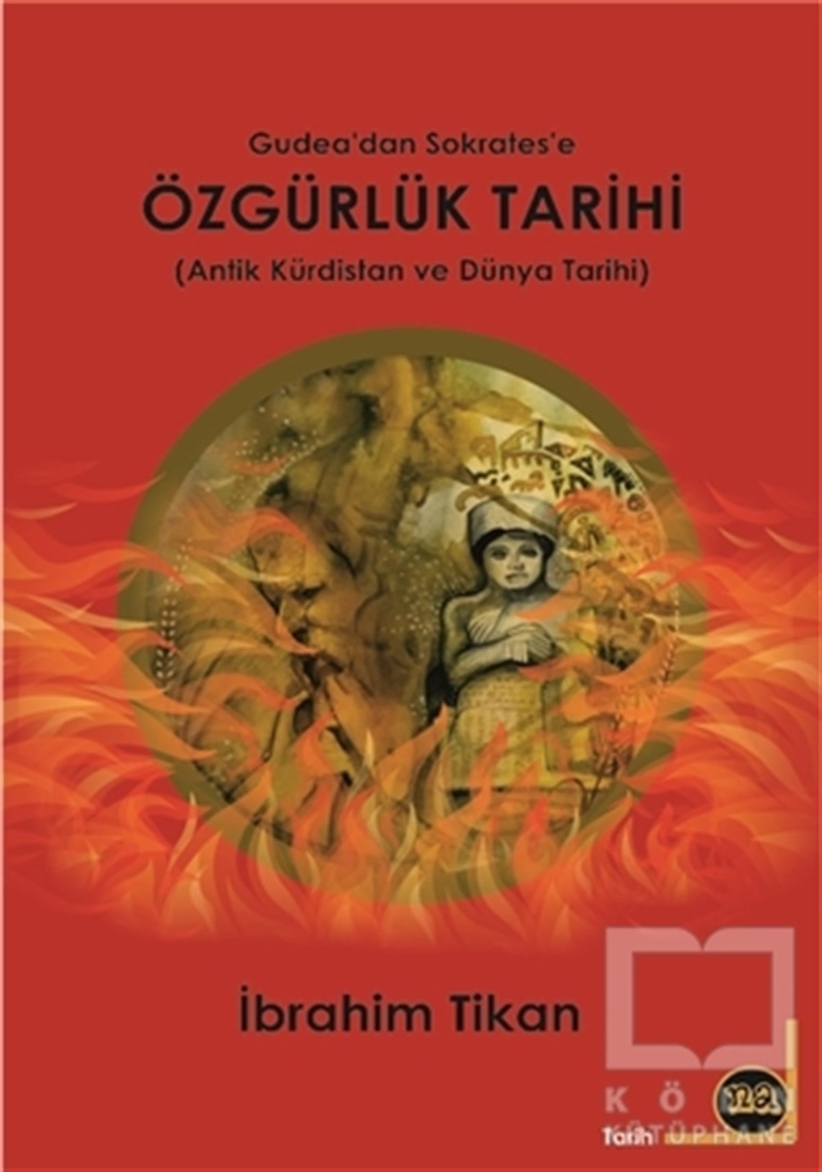 İbrahim TikanDiğerGudea'dan Sokrates'e Özgürlük Tarihi