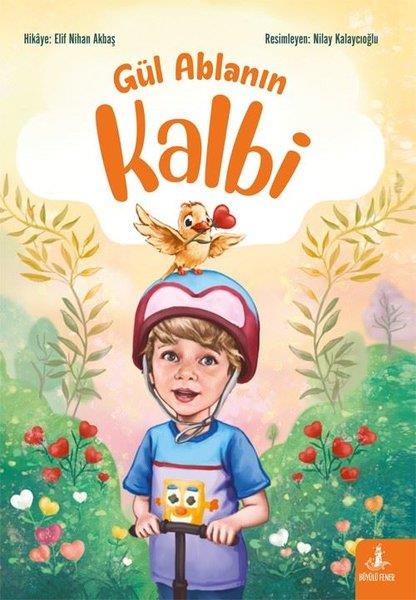 Elif Nihan AkbaşEgitim Etkinlik KitaplariGül Ablanın Kalbi