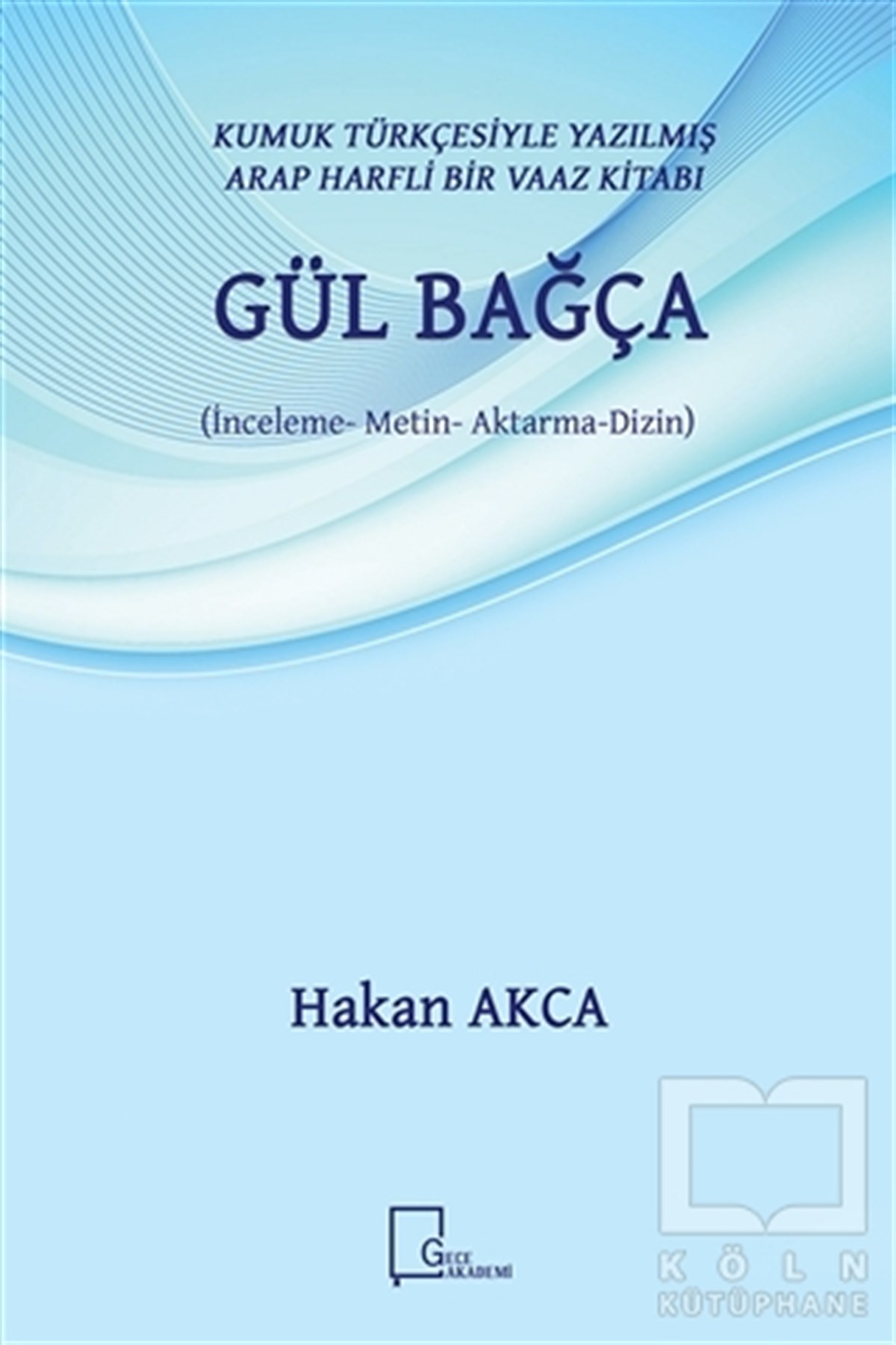Hakan AkcaDil ÖğrenimiGül Bağça - Kumuk Türkçesiyle Yazılmış Arap Harfli Bir Vaaz Kitabı