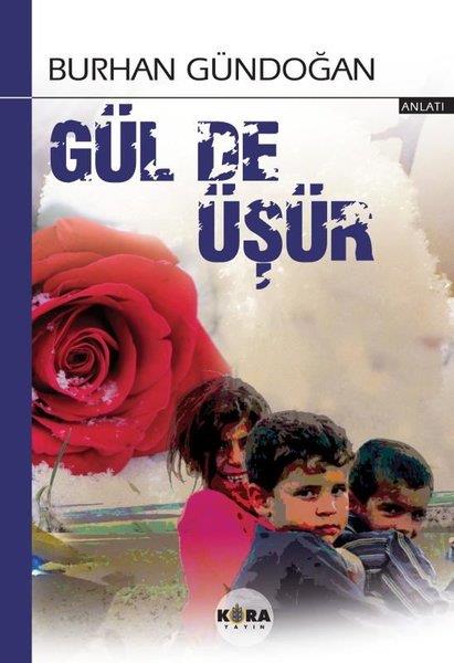Burhan GündoğanAnlatıGül de Üşür