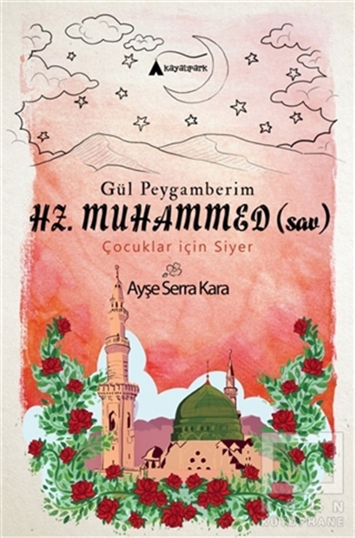 Ayşe Serra KaraBiyografi-OtobiyografiGül Peygamberim Hz. Muhammed (sav)