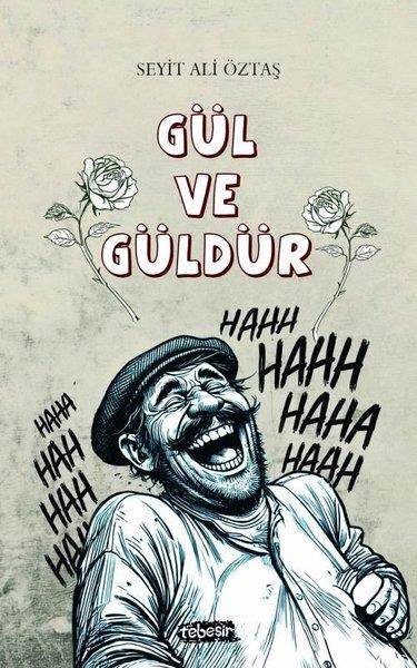 Seyit Ali ÖztaşMizah Romanı - ÖyküGül ve Güldür