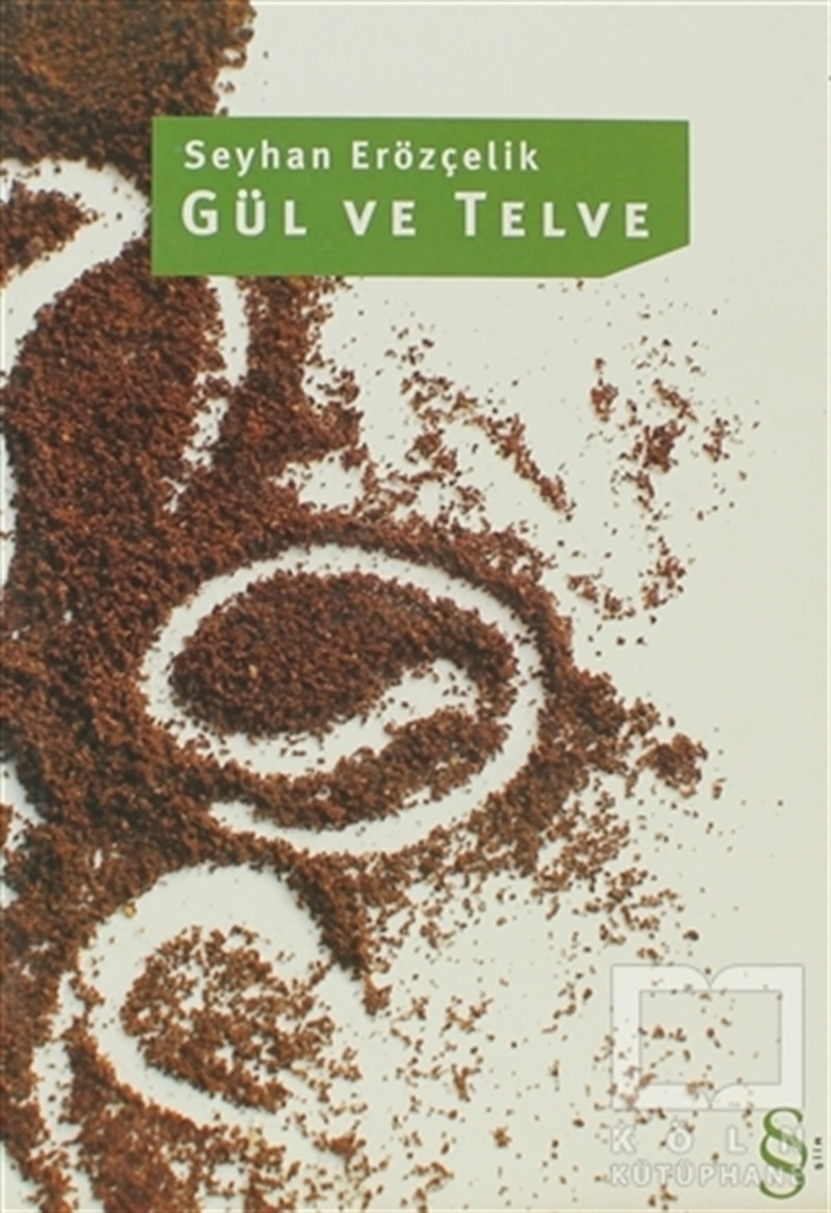 Seyhan ErözçelikŞiirGül ve Telve