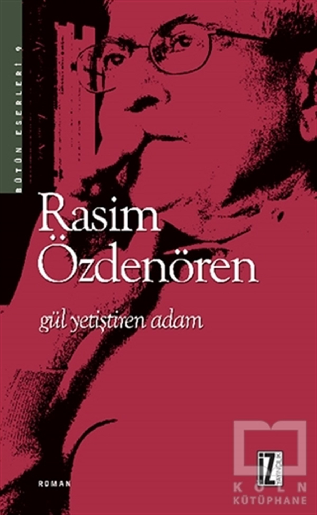 Rasim ÖzdenörenRomanGül Yetiştiren Adam
