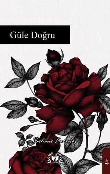 Selime KarataşTürk ŞiiriGüle Doğru