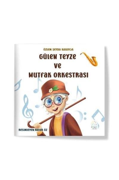 Özlem Şeyde KalaycıkEgitim Etkinlik KitaplariGülen Teyze ve Mutfak Orkestrası