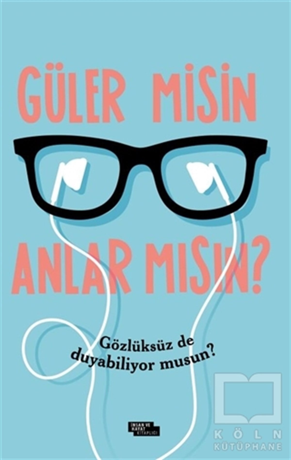 İdris ErenKişisel Gelişim KitaplarıGüler Misin Anlar Mısın?