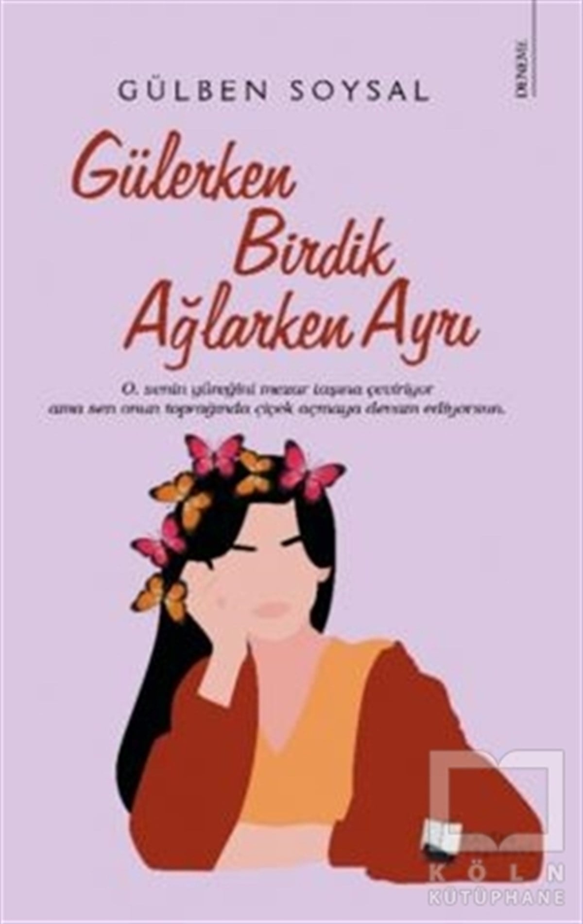 Gülben SoysalDeneme KitaplarıGülerken Birdik Ağlarken Ayrı