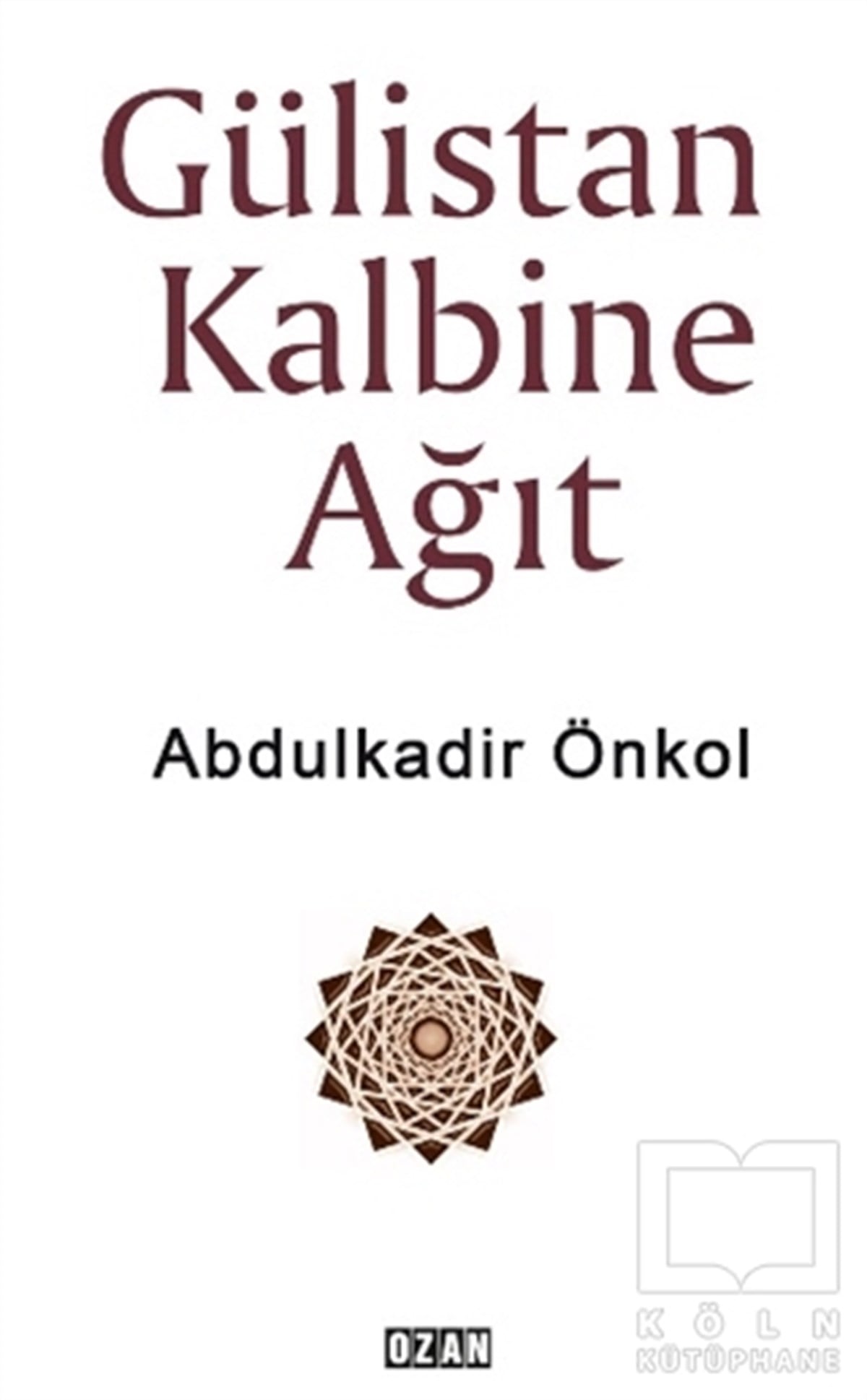 Abdulkadir ÖnkolTürkçe Şiir KitaplarıGülistan Kalbine Ağıt