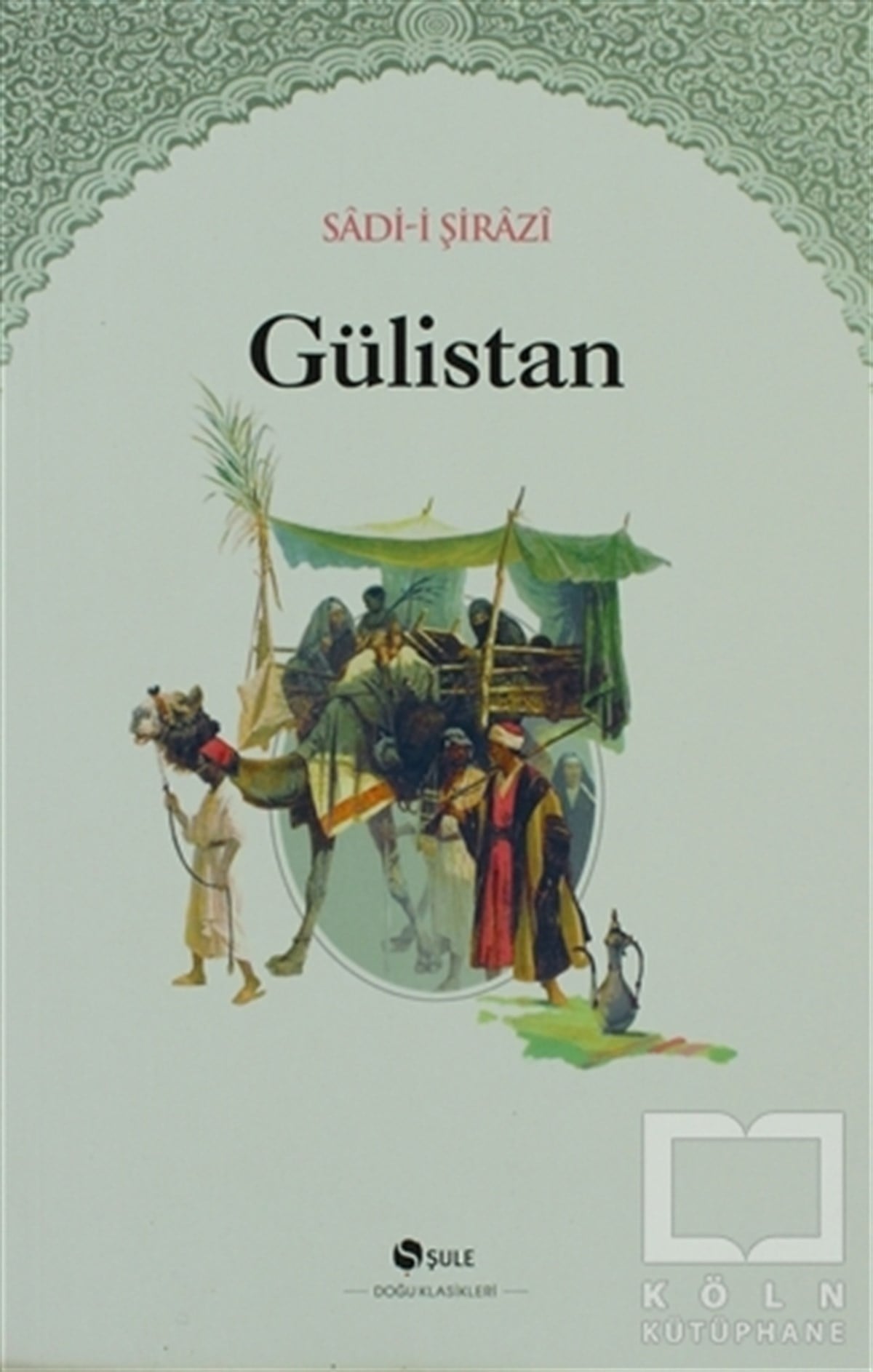 Şirazlı Şeyh SadiDivan Edebiyatı - Halk EdebiyatıGülistan