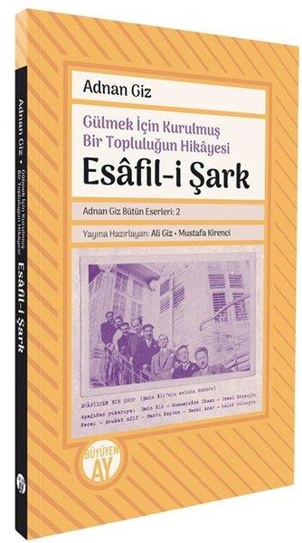 Adnan GizSosyoloji KitaplarıGülmek İçin Kurulmuş Bir Topluluğun Hikayesi: Esafil-i Şark