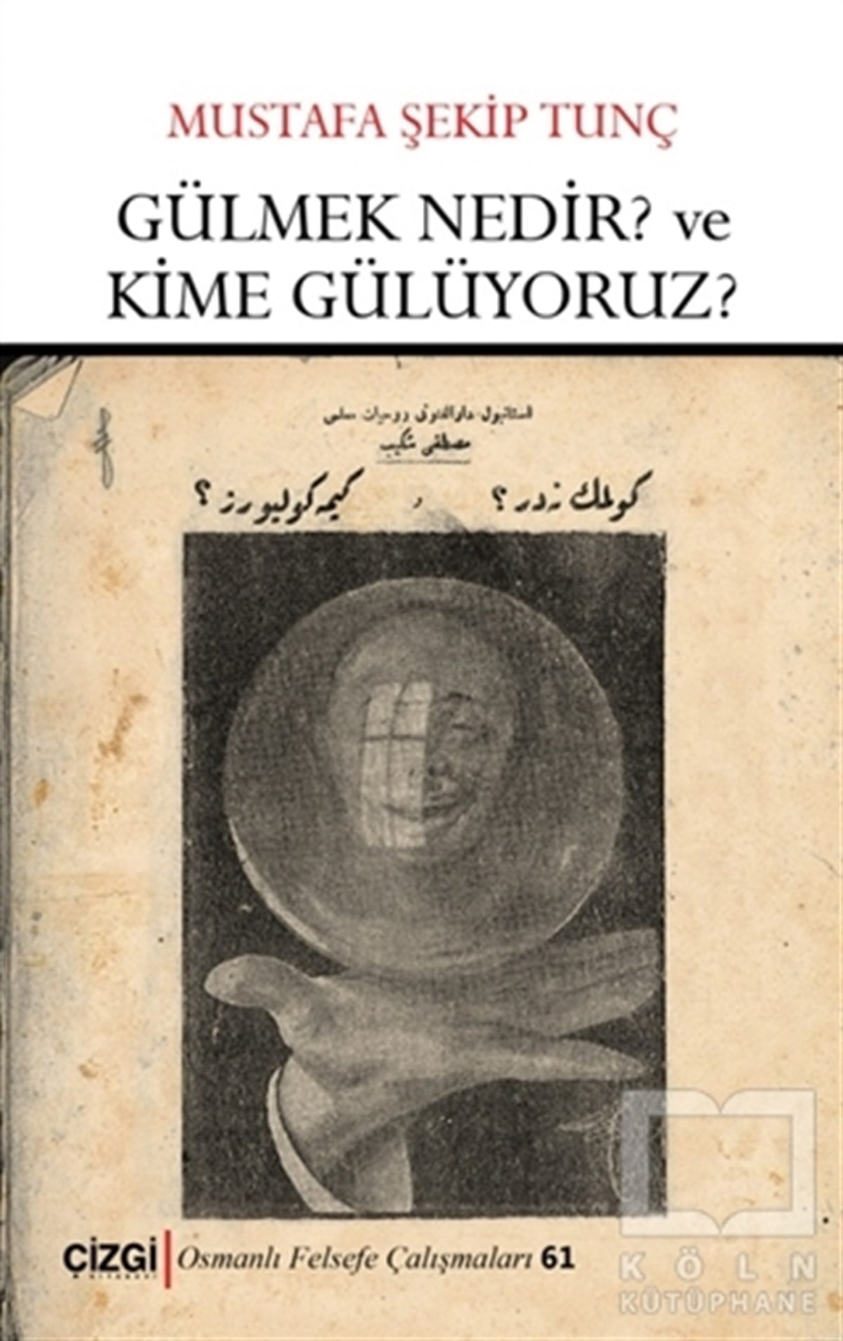 Mustafa Şekip TunçDiğerGülmek Nedir? ve Kime Gülüyoruz?
