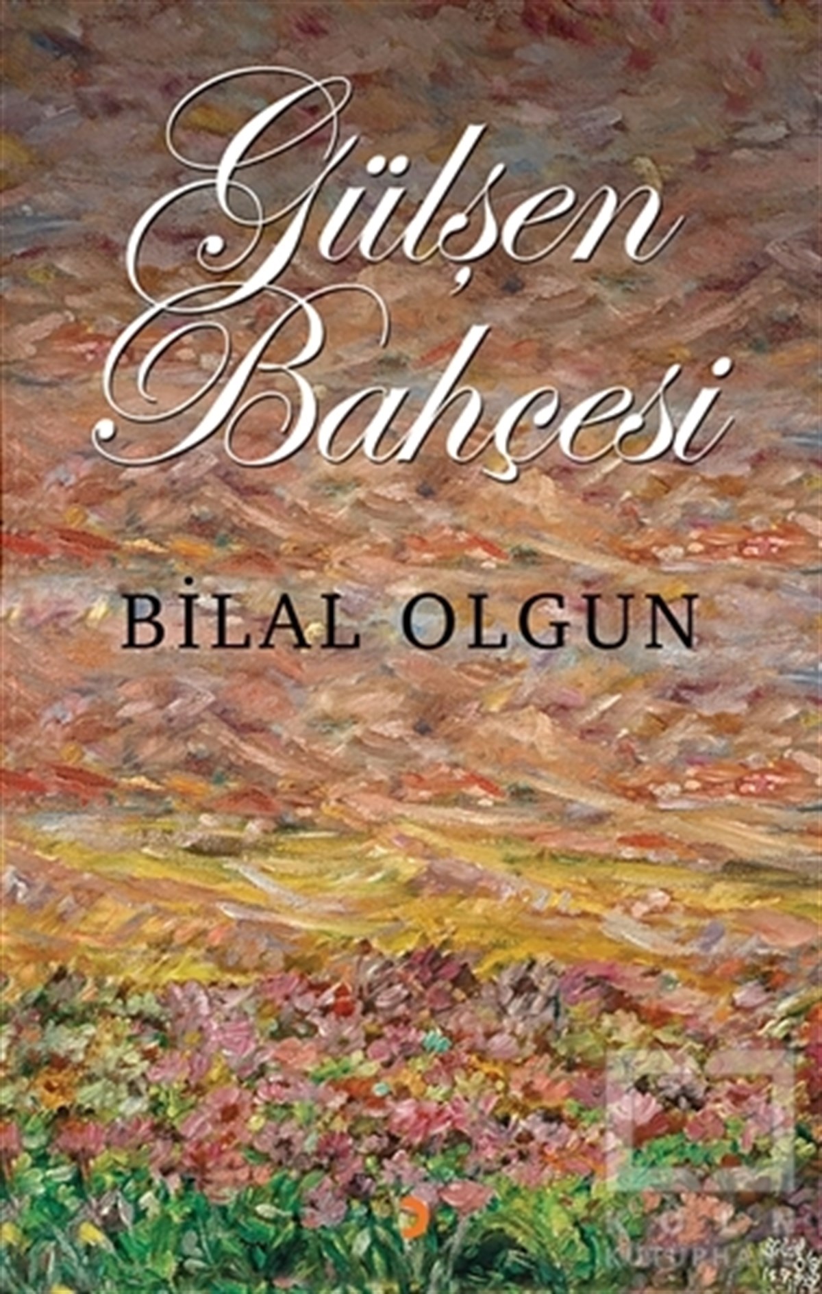 Bilal OlgunŞiirGülşen Bahçesi