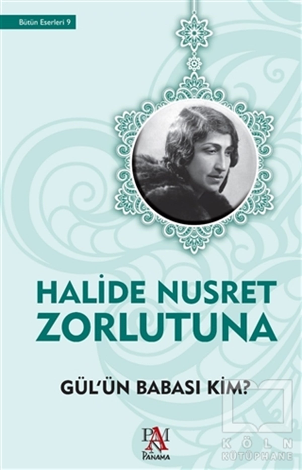 Halide Nusret ZorlutunaTürkçe RomanlarGül'ün Babası Kim?