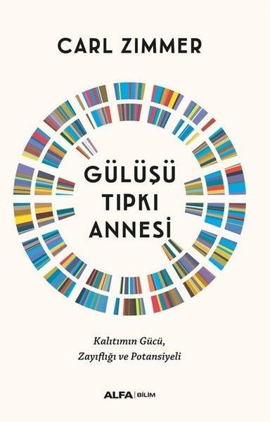 Carl ZimmerPopüler Bilim KitaplarıGülüşü Tıpkı Annesi - Kalıtımın Gücü Zayıflığı ve Potansiyeli
