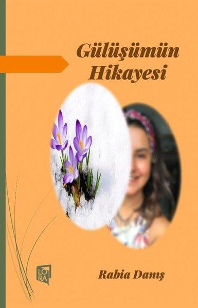 Rabia DanışTarihi Biyografi ve Otobiyografi KitaplarıGülüşümün Hikayesi