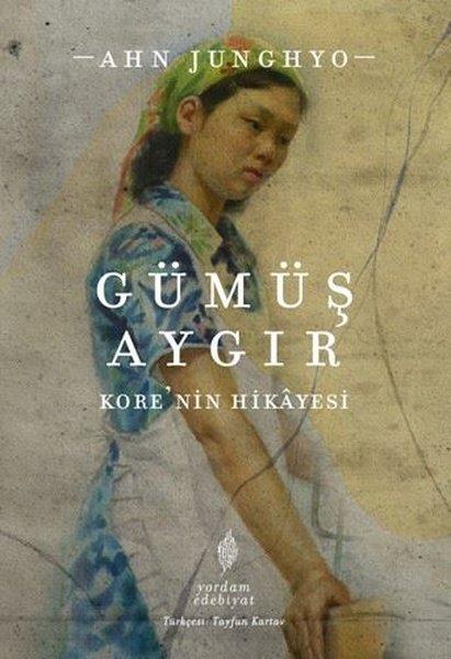 Ahn JunghyoDünya RomanGümüş Aygır - Kore'nin Hikayesi