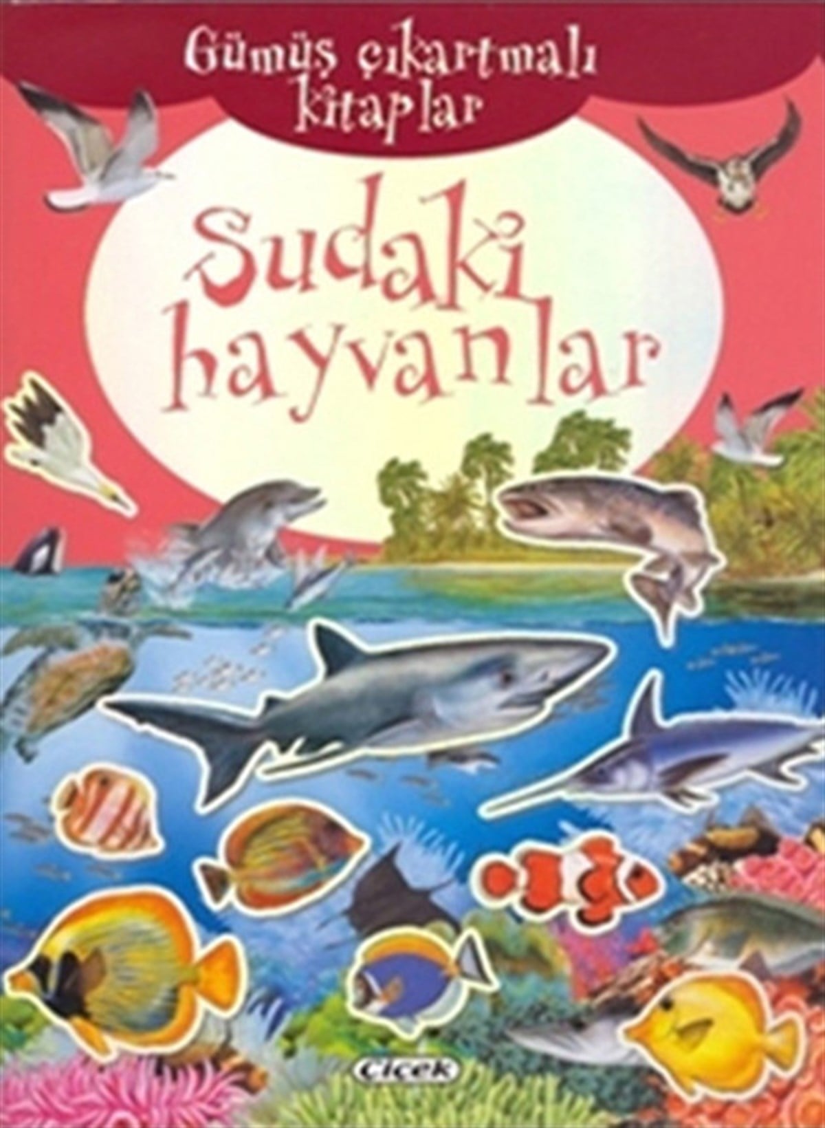 KolektifOkul Öncesi Şekilli KitaplarGümüş Çıkartmalı Kitaplar Sudaki Hayvanlar