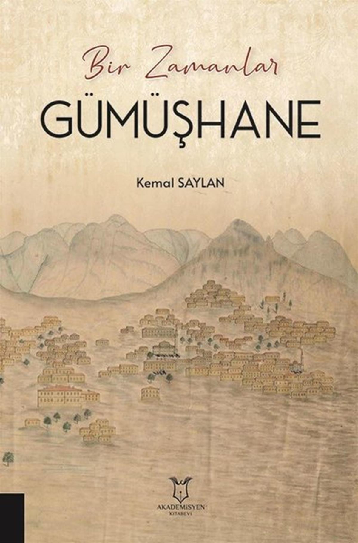 Kemal SaylanOsmanli TarihiGümüşhane - Bir Zamanlar