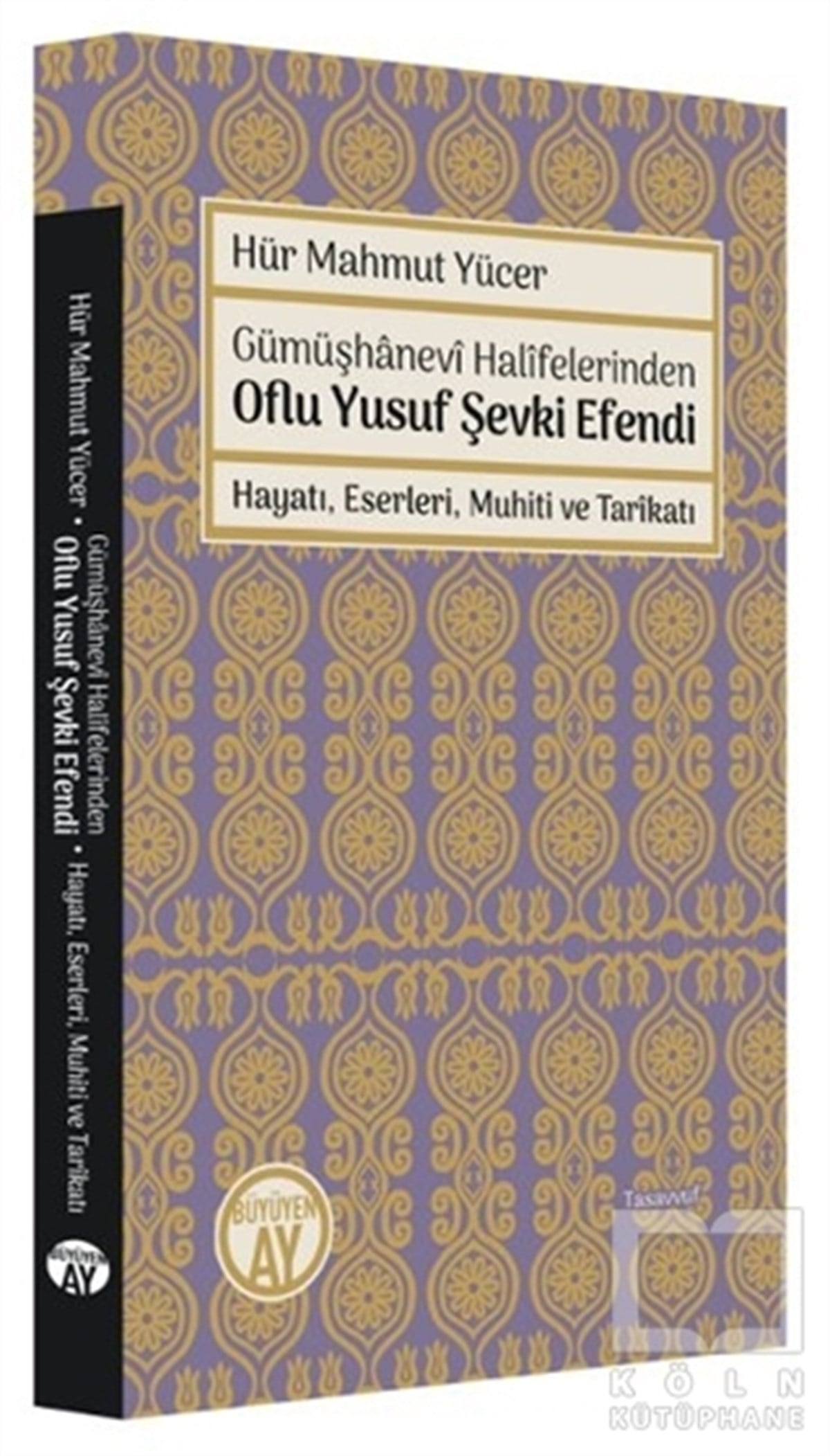 Hür Mahmut Yücerİslami Biyografi ve Otobiyografi KitaplarıGümüşhanevi Halifelerinden Oflu Yusuf Şevki Efendi: Hayatı, Eserleri, Muhiti ve Tarikatı