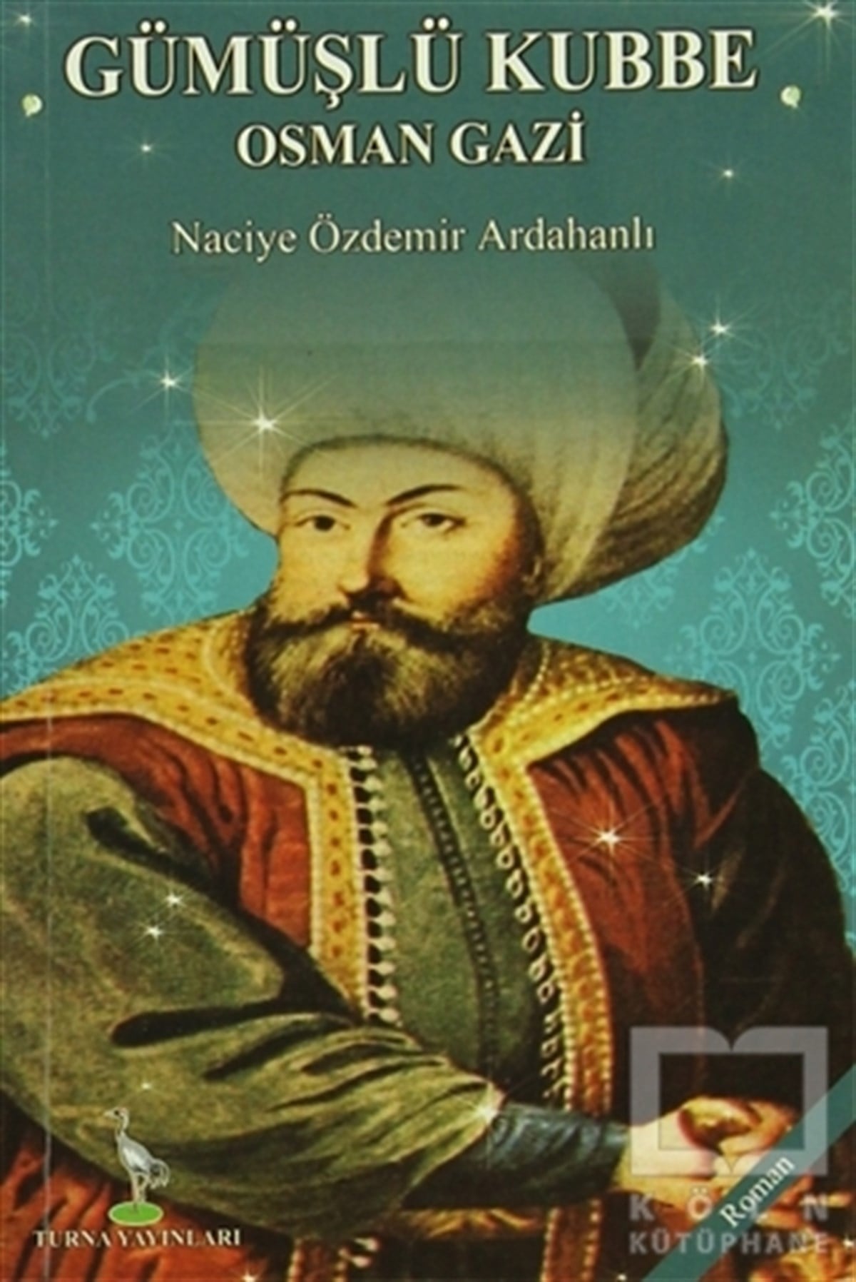 Naciye Özdemir ArdahanlıTarihsel RomanlarGümüşlü Kubbe Osman Gazi