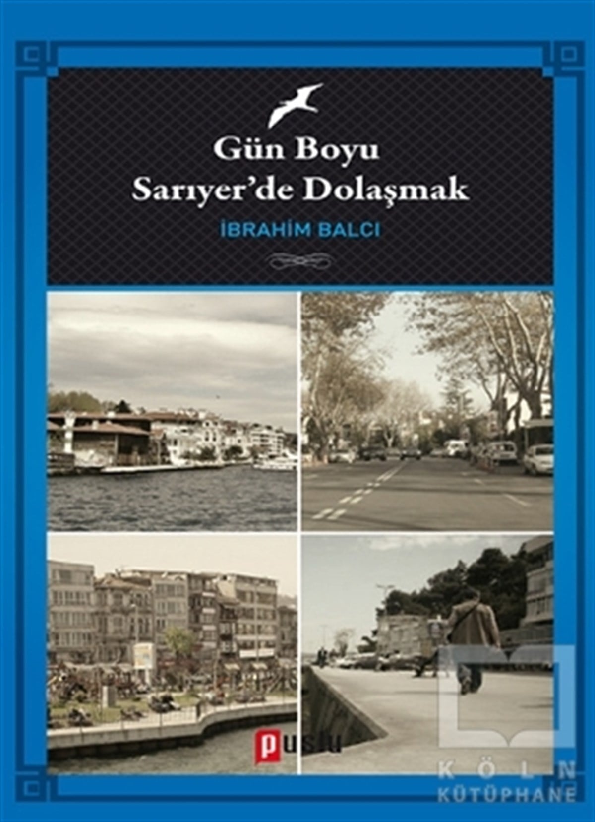 İbrahim BalcıAnlatıGün Boyu Sarıyer'de Dolaşmak