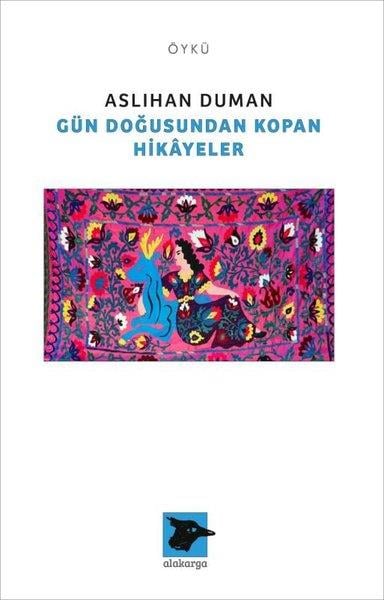 Aslıhan DumanHikaye (Öykü) KitaplarıGün Doğusundan Kopan Hikayeler