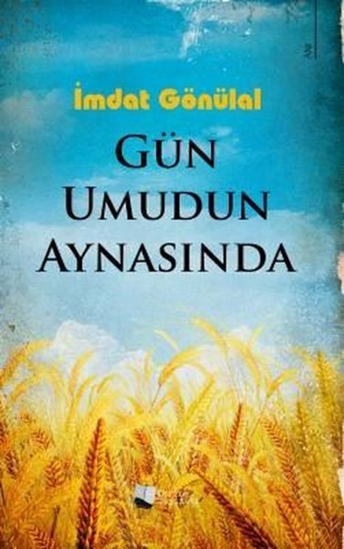 İmdat GönülalAnı & Mektup & Günlük KitaplarıGün Umudun Aynasında