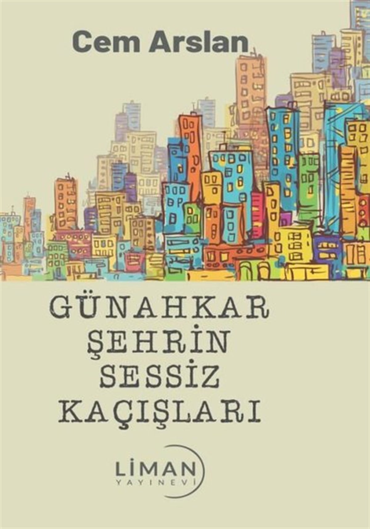 Cem ArslanTürkiye RomanGünahkar Şehrin Sessiz Kaçışları