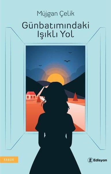 Müjgan ÇelikTürk RomaniGünbatımındaki Işıklı Yol