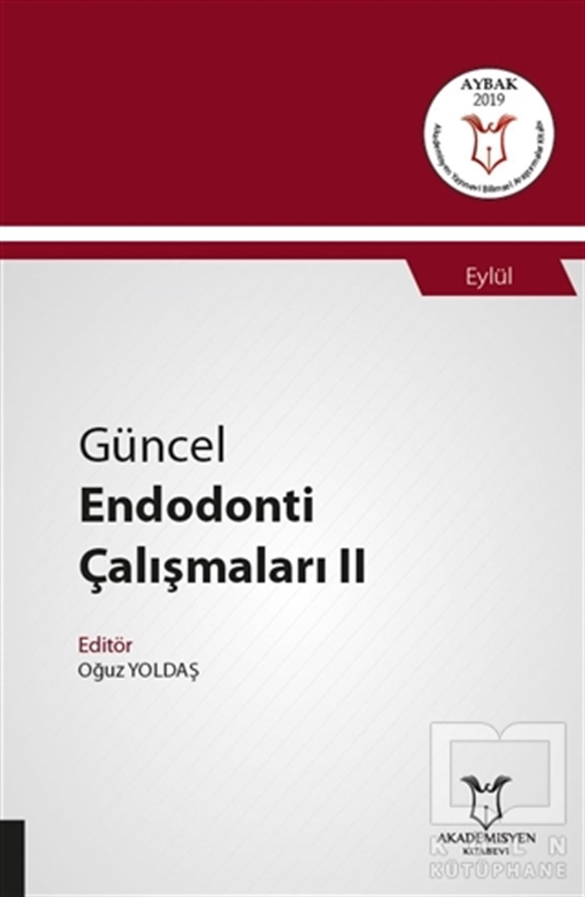 Oğuz YoldaşTıp Bilimleri KitaplarıGüncel Endodonti Çalışmaları 2