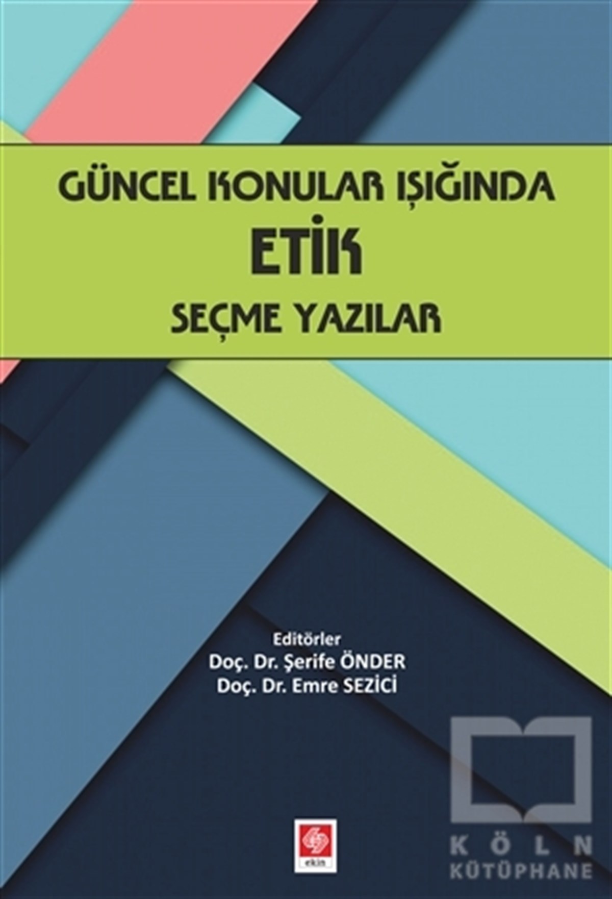 Şerife ÖnderAkademikGüncel Konular Işığında Etik Seçme Yazılar