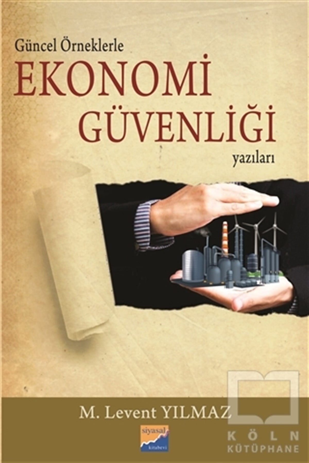 M. Levent Yılmazİş Dünyası KitaplarıGüncel Örneklerle Ekonomi Güvenliği Yazıları