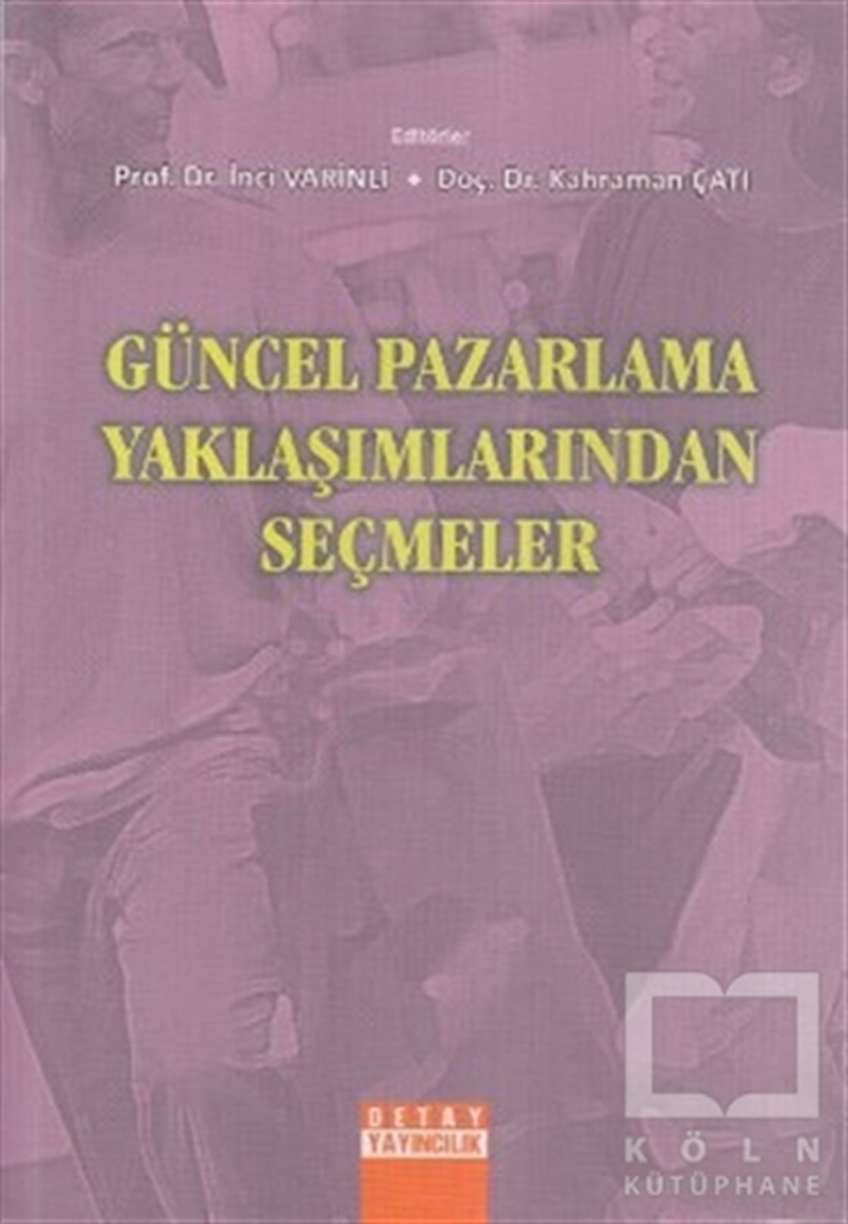 KolektifAraştırma-İnceleme-KuramGüncel Pazarlama Yaklaşımlarından Seçmeler