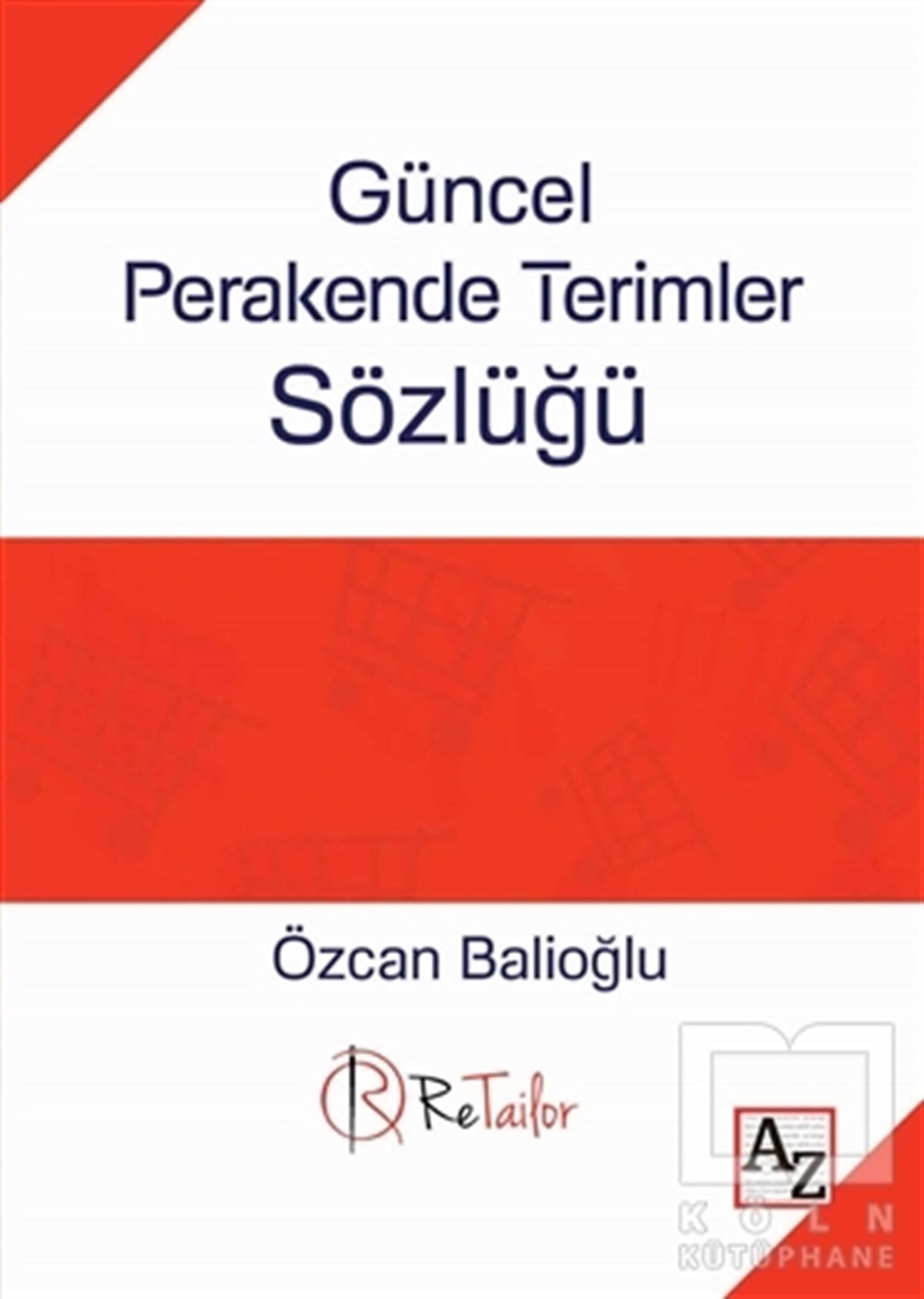 Özcan Balioğluİş DünyasıGüncel Perakende Terimler Sözlüğü