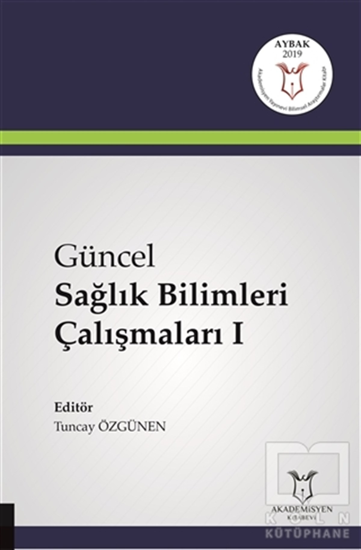 KolektifTıp BilimleriGüncel Sağlık Bilimleri Çalışmaları 1