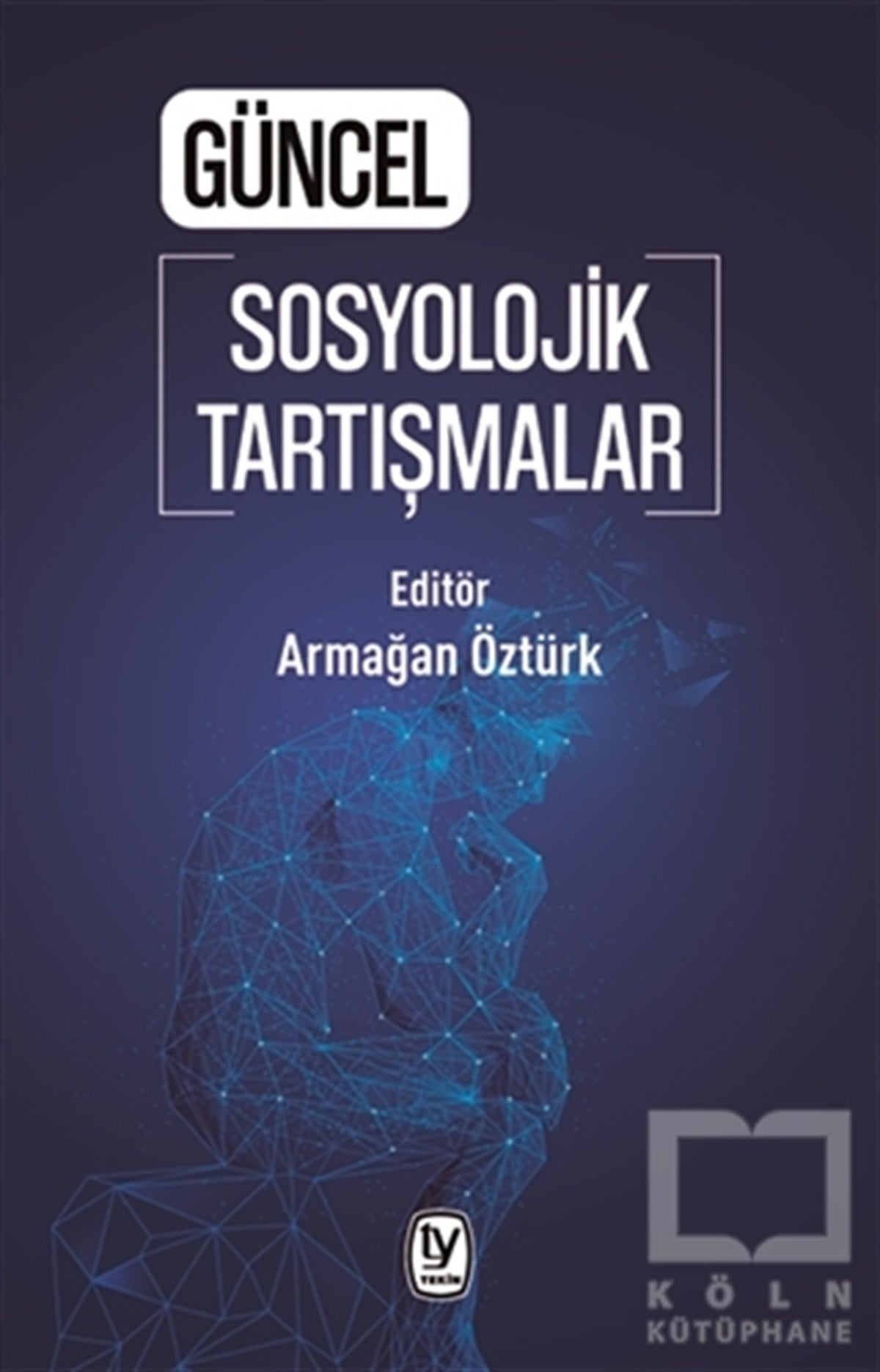 Armağan ÖztürkDiğerGüncel Sosyolojik Tartışmalar
