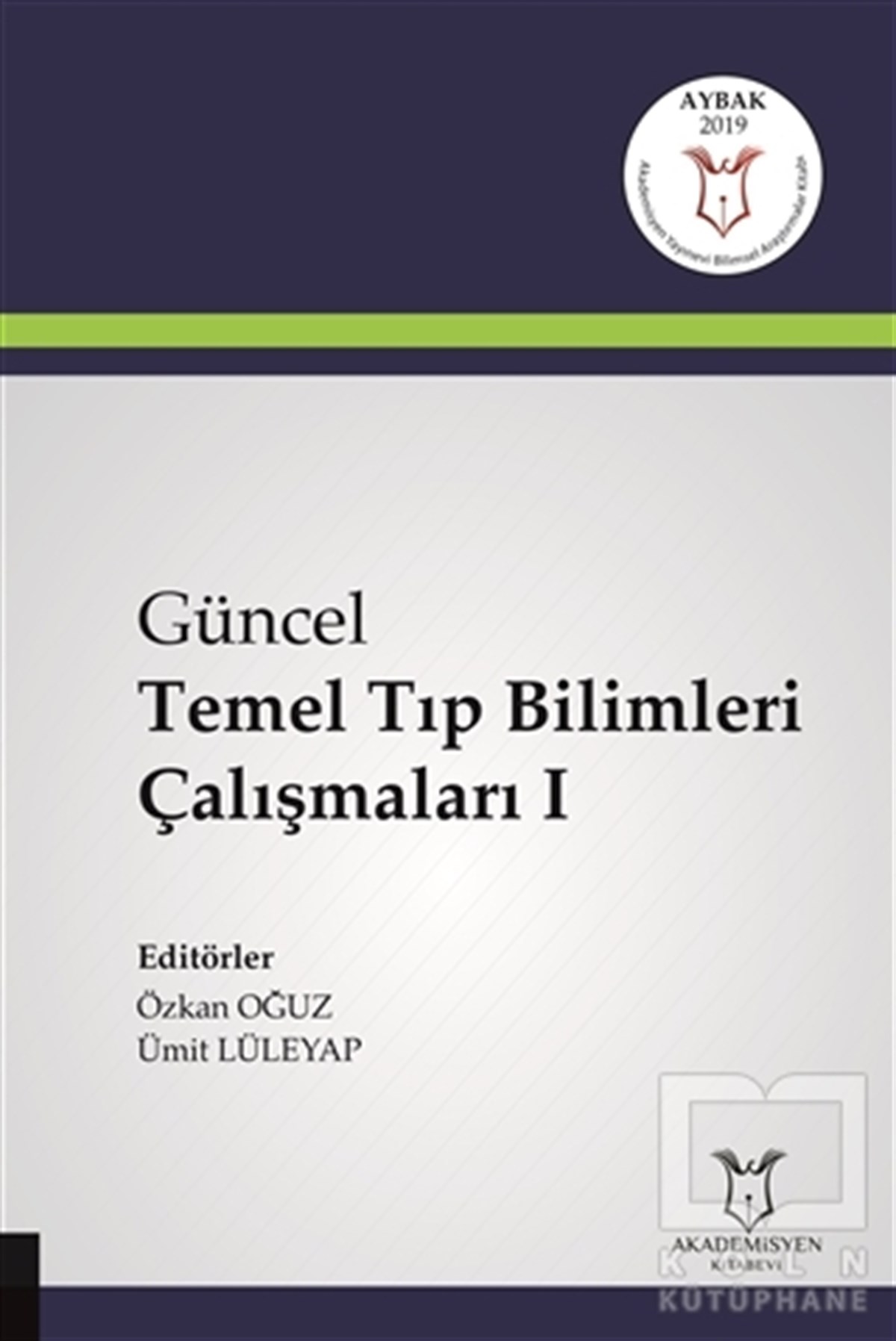 KolektifTıp BilimleriGüncel Temel Tıp Bilimleri Çalışmaları 1