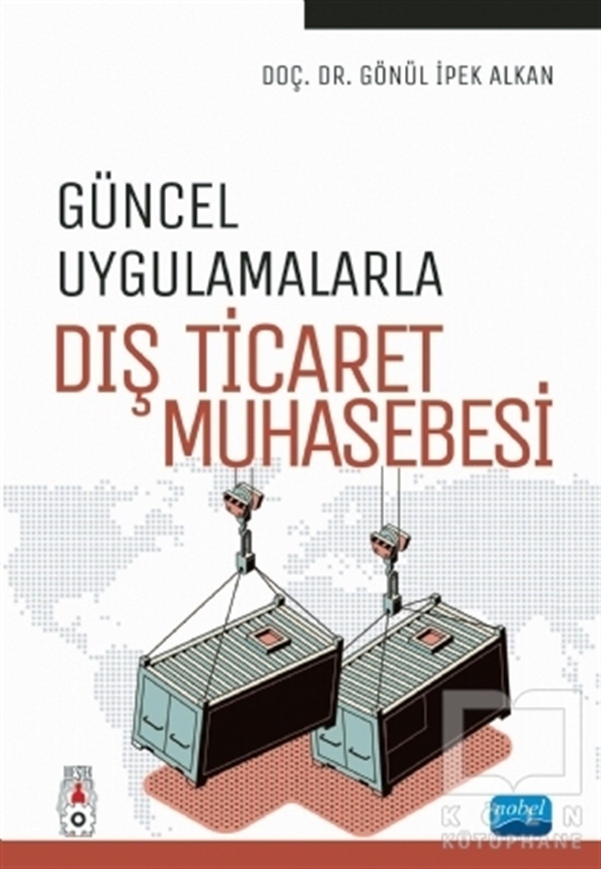 Gönül İpek AlkanAkademikGüncel Uygulamalarla Dış Ticaret Muhasebesi